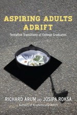 Aspiring Adults: College Graduates Hopeful and Adrift - Richard Arum, Josipa Roksa