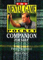 The Mental Game Pocket Companion for Golf - Fran Pirozzolo, Russ Pate