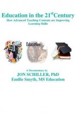 Education in the 21stcentury: How Advanced Teaching Contents Are Improving Learning Skills - Jon Schiller, Emilie Manns Smyth