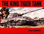 The King Tiger Tank - Horst Scheibert