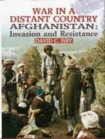 War In A Distant Country- Afghanistan: Invasion and Resistance - David Isby