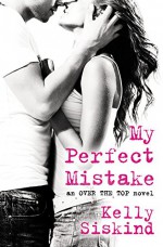 My Perfect Mistake (Over the Top) - Kelly Siskind