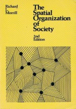 Spatial Organization of Society - Richard L. Morrill