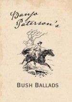 Banjo Paterson's Bush Ballads - A.B. Paterson