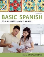 Spanish for Business and Finance: Basic Spanish Series (Basic Spanish (Heinle Cengage)) - Ana C. Jarvis, Raquel Lebredo, Luis Lebredo