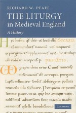 The Liturgy in Medieval England: A History - Richard W. Pfaff