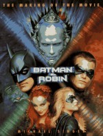 Batman & Robin: The Making Of The Movie - Michael Singer