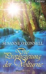 Die Prophezeiung der Volturne (Fantasy) - Susanne O'Connell