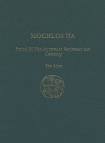 Mochlos IIA: Period IV. The Mycenaean Settlement and Cemetery, the Sites - Jeffrey S. Soles