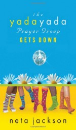 The Yada Yada Prayer Group Gets Real - Neta Jackson