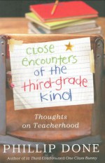 Close Encounters of the Third-Grade Kind: Thoughts on Teacherhood - Phillip Done