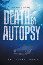 Death by Autopsy: A Toni Day Mystery - Jane Bennett Munro