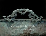 Games For The Gods - Christine Kondoleon