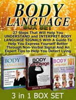 Body Language Box Set: 27 Steps That Will Help You Understand and Interpret Body Language Signals With A Guide To Help You Express Yourself Better Through ... Language for Dummies, Body Language Book) - Leroy Jackson, Brian Scott, Dona Wright