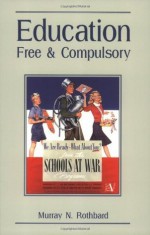 Education: Free & Compulsory - Murray N. Rothbard