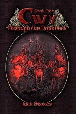 Cwy: Book One: Through the Darkness - Jack Stokes