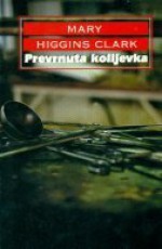 Prevrnuta kolijevka - Mary Higgins Clark, Dunja Malnar