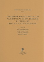 The Chester Beatty Codex AC. 1390: Mathematical School Exercises in Greek and John 10:7-13:38 in Subachmimic - William Brashear, Wolf-Peter Funk