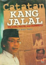 Catatan Kang Jalal: Visi Media, Politik, Dan Pendidikan - Jalaluddin Rakhmat