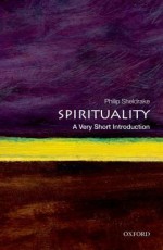 Spirituality: A Very Short Introduction - Philip Sheldrake