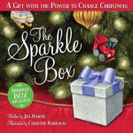 The Sparkle Box: A Gift with the Power to Change Christmas - Jill Hardie