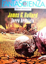 Terra bruciata - J.G. Ballard, M. Benedetta Castiglione, Giuseppe Lippi