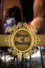 Mirror of Healing - Linda Brown