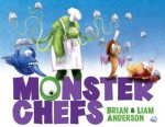 Monster Chefs - Brian Anderson, Liam Anderson