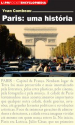 Paris: uma história - Yvan Combeau, William Lagos