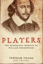 Players: The Mysterious Identity of William Shakespeare - Bertram Fields