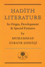 Hadith Literature: Its Origin, Development & Special Features - Muhammad Zubayr Siddiqi