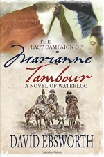 The Last Campaign of Marianne Tambour: A Novel of Waterloo - David Ebsworth