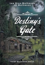 Destiny's Gate - Lee Bice-Matheson, J.R. Matheson