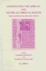 Constantine the African and Ali Ibn Al-Abbas Al-Magusi: The Pantegni and Related Texts - Charles Burnett