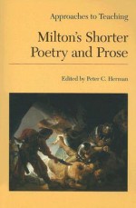 Approaches to Teaching Milton's Shorter Poetry and Prose - Peter C. Herman