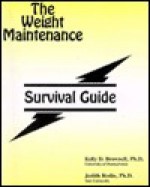 The Weight Maintenance Survival Guide - Kelly D. Brownell, Judith Rodin