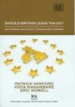 Should Britain Leave The Eu?: An Economic Analysis Of A Troubled Relationship - Patrick Minford