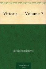 Vittoria - Volume 7 - George Meredith