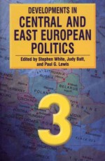 Developments in Central and East European Politics (.Developments in Central and East European Politics) - Paul G. Lewis