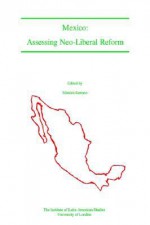 Mexico: Assessing Neo-Liberal Reforms - Monica Serrano