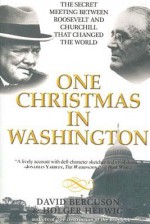 One Christmas in Washington: The Secret Meeting Between Roosevelt and Churchill That Changed the World - David Bercuson, Holger H. Herwig