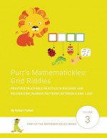 Purr's Mathematickles: Grid Riddles: Provides enjoyable practice in building and recognizing number patterns between 0 and 1,000. (Volume 3) - Robert Palmer