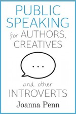 Public Speaking for Authors, Creatives and other Introverts - J.F. Penn