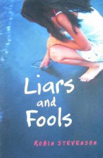 Liars and Fools - Robin Stevenson