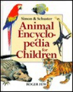 Simon & Schuster Animal Encyclopedia for Children - Roger Few