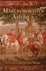 Marlborough's America - Stephen Saunders Webb