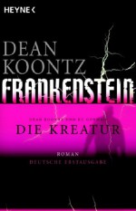 Die Kreatur (Dean Koontz's Frankenstein #2) - Ursula Gnade, Ed Gorman, Dean Koontz