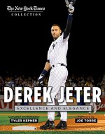 Derek Jeter: Excellence and Elegance (The New York Times Collection) - The New York Times, Tyler Kepner, Joe Torre