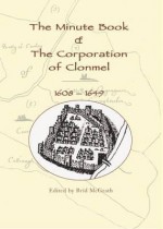 The Minute Book Of The Corporation Of Clonmel, 1608 1649 - Irish Manuscripts Commission