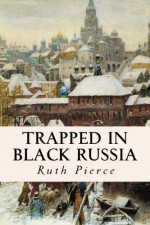 Trapped in Black Russia - Ruth Pierce